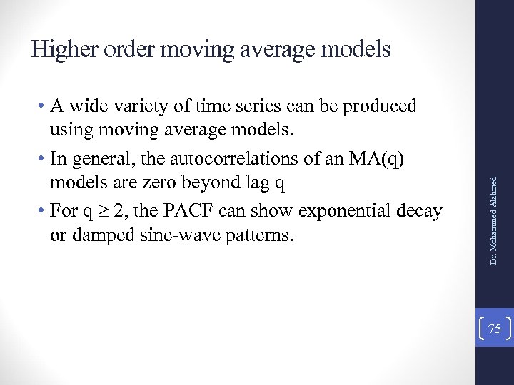  • A wide variety of time series can be produced using moving average