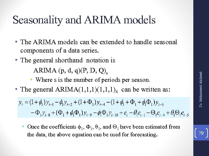  • The ARIMA models can be extended to handle seasonal components of a