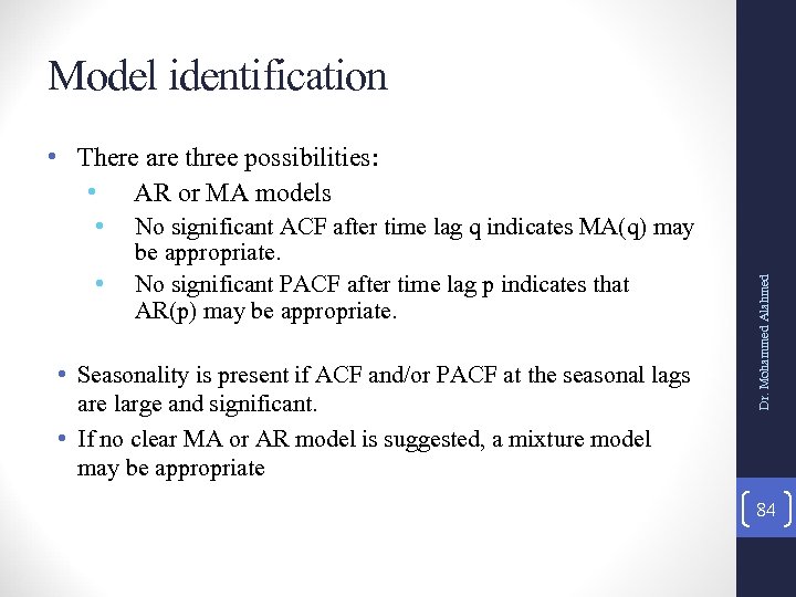 Model identification • • No significant ACF after time lag q indicates MA(q) may
