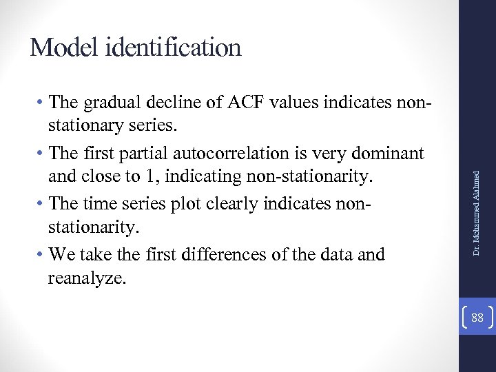  • The gradual decline of ACF values indicates nonstationary series. • The first