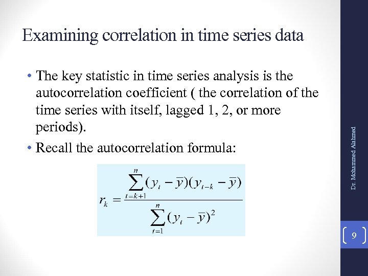  • The key statistic in time series analysis is the autocorrelation coefficient (