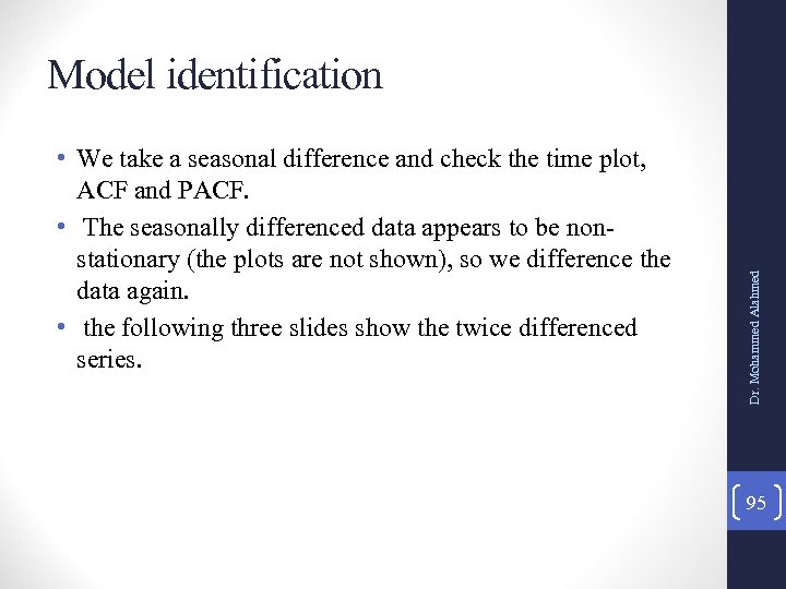  • We take a seasonal difference and check the time plot, ACF and