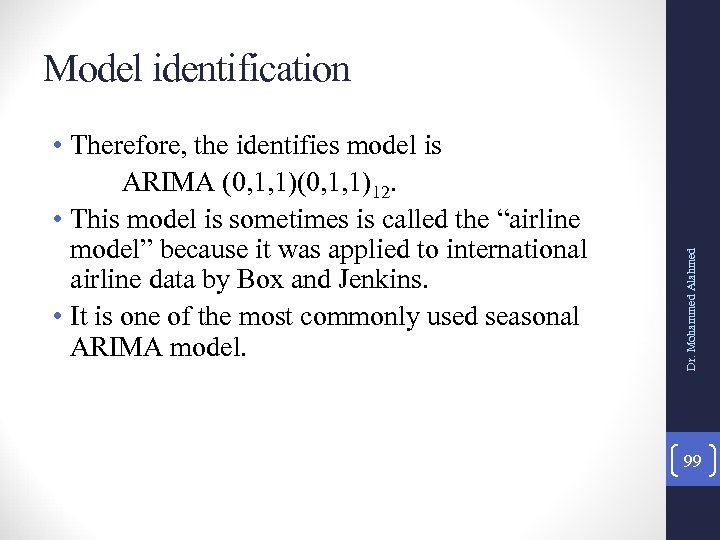  • Therefore, the identifies model is ARIMA (0, 1, 1)12. • This model