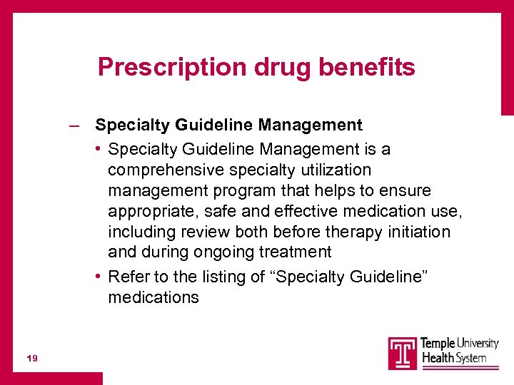 Prescription drug benefits – Specialty Guideline Management • Specialty Guideline Management is a comprehensive