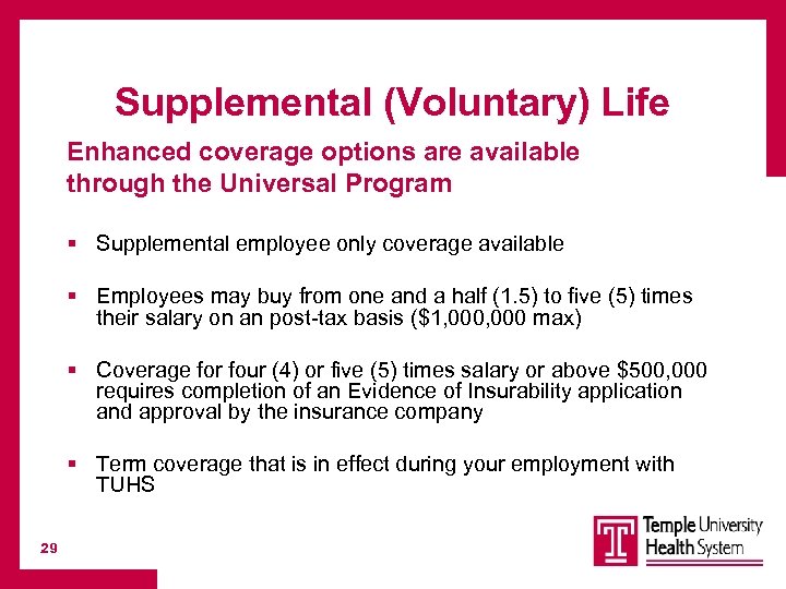 Supplemental (Voluntary) Life Enhanced coverage options are available through the Universal Program § Supplemental