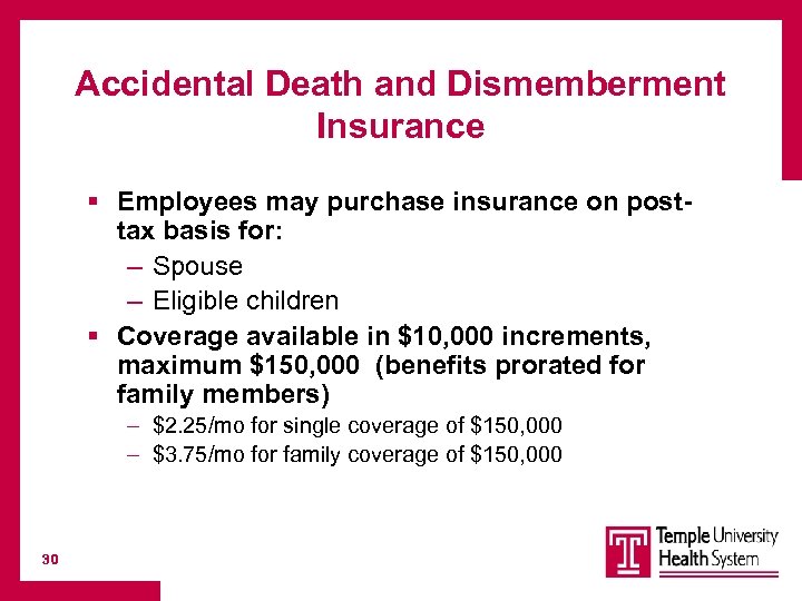Accidental Death and Dismemberment Insurance § Employees may purchase insurance on posttax basis for: