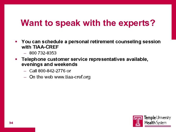 Want to speak with the experts? § You can schedule a personal retirement counseling