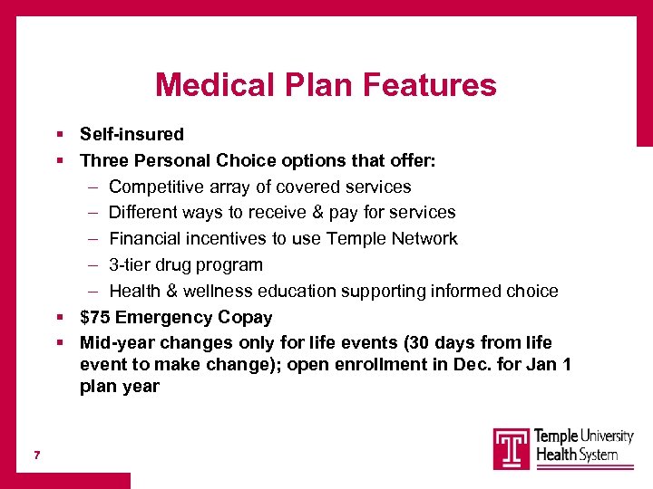 Medical Plan Features § Self-insured § Three Personal Choice options that offer: – Competitive