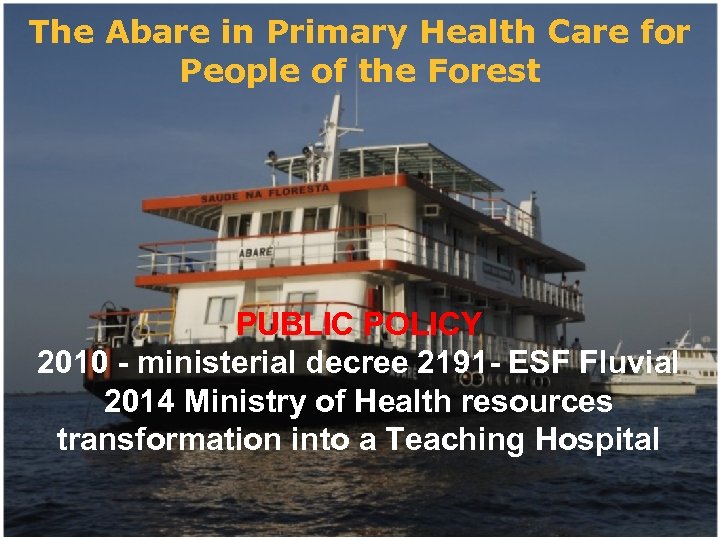 The Abare in Primary Health Care for People of the Forest PUBLIC POLICY 2010