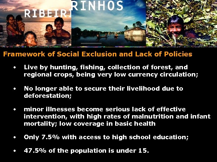 Framework of Social Exclusion and Lack of Policies • Live by hunting, fishing, collection