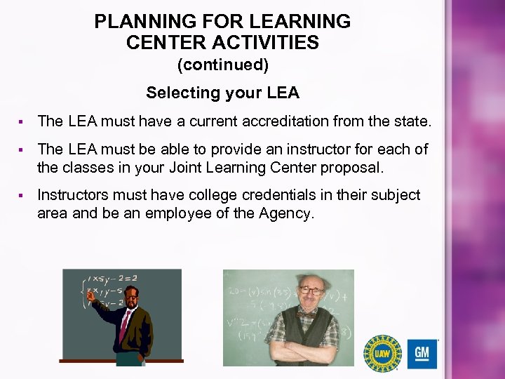 PLANNING FOR LEARNING CENTER ACTIVITIES (continued) Selecting your LEA § The LEA must have