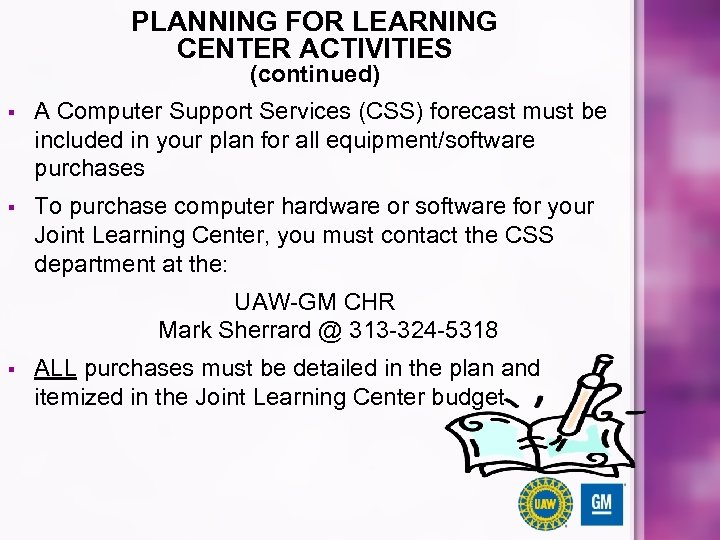 PLANNING FOR LEARNING CENTER ACTIVITIES (continued) § A Computer Support Services (CSS) forecast must