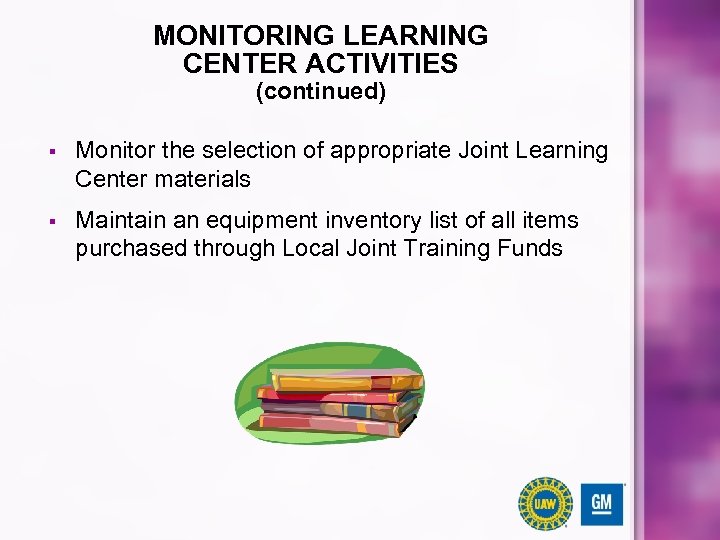 MONITORING LEARNING CENTER ACTIVITIES (continued) § Monitor the selection of appropriate Joint Learning Center