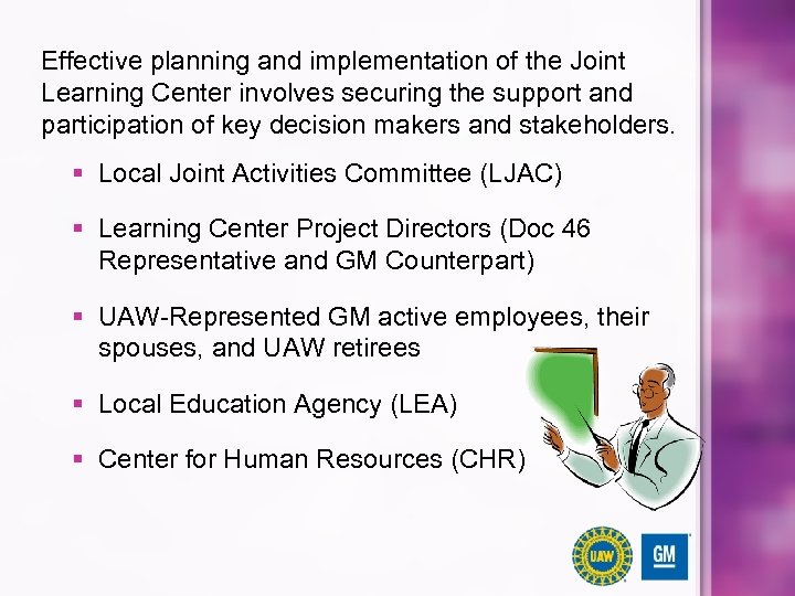Effective planning and implementation of the Joint Learning Center involves securing the support and