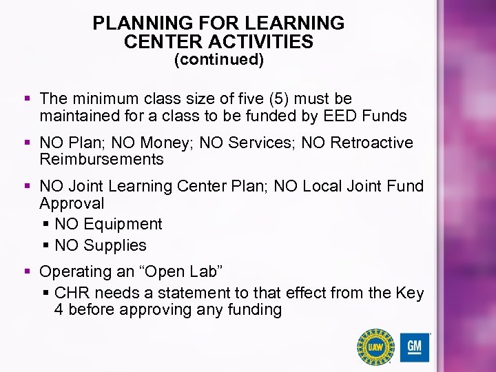 PLANNING FOR LEARNING CENTER ACTIVITIES (continued) § The minimum class size of five (5)