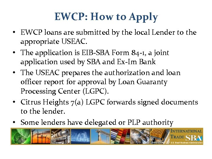 EWCP: How to Apply • EWCP loans are submitted by the local Lender to