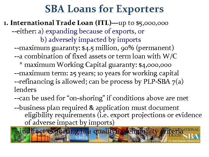 SBA Loans for Exporters 1. International Trade Loan (ITL)—up to $5, 000 --either: a)