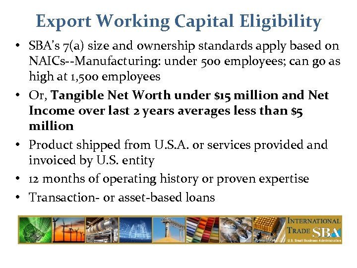 Export Working Capital Eligibility • SBA’s 7(a) size and ownership standards apply based on