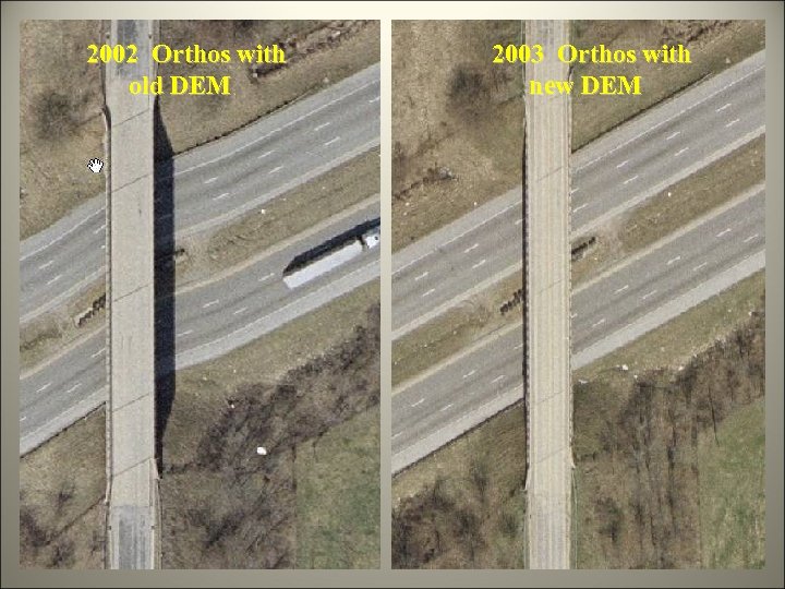2002 Orthos with old DEM 2003 Orthos with new DEM 