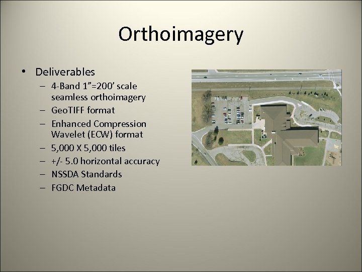 Orthoimagery • Deliverables – 4 -Band 1”=200’ scale seamless orthoimagery – Geo. TIFF format