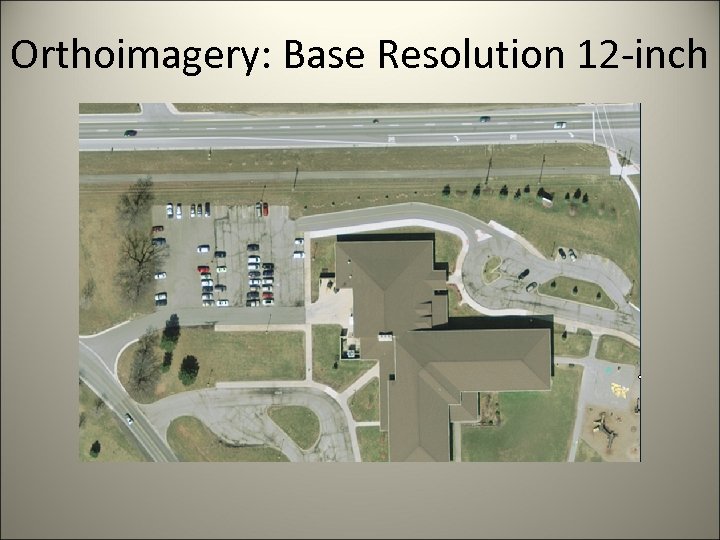Orthoimagery: Base Resolution 12 -inch 