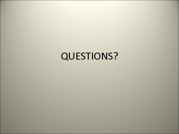 QUESTIONS? 