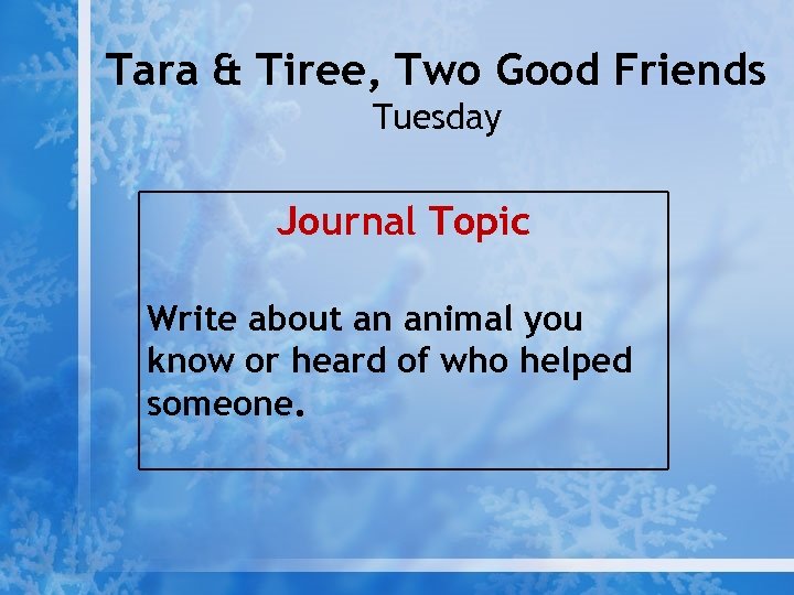 Tara & Tiree, Two Good Friends Tuesday Journal Topic Write about an animal you