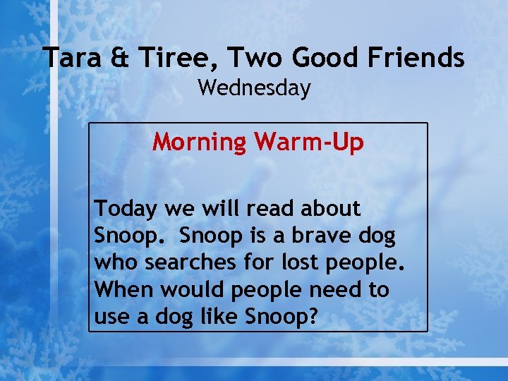 Tara & Tiree, Two Good Friends Wednesday Morning Warm-Up Today we will read about