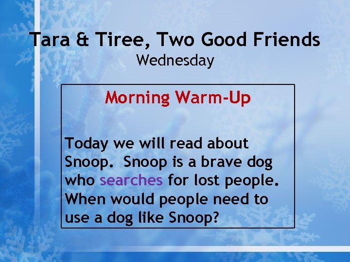 Tara & Tiree, Two Good Friends Wednesday Morning Warm-Up Today we will read about