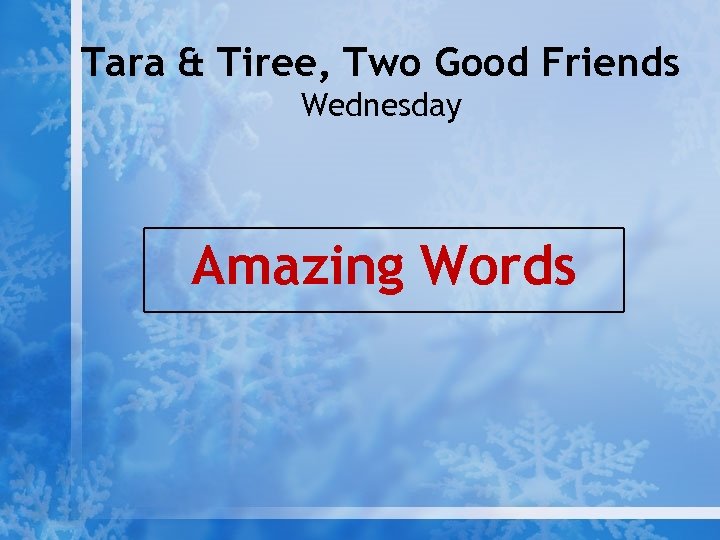 Tara & Tiree, Two Good Friends Wednesday Amazing Words 