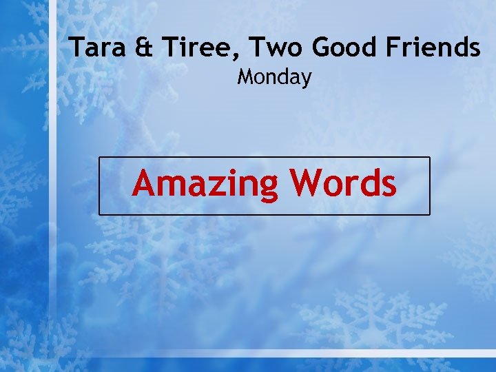 Tara & Tiree, Two Good Friends Monday Amazing Words 