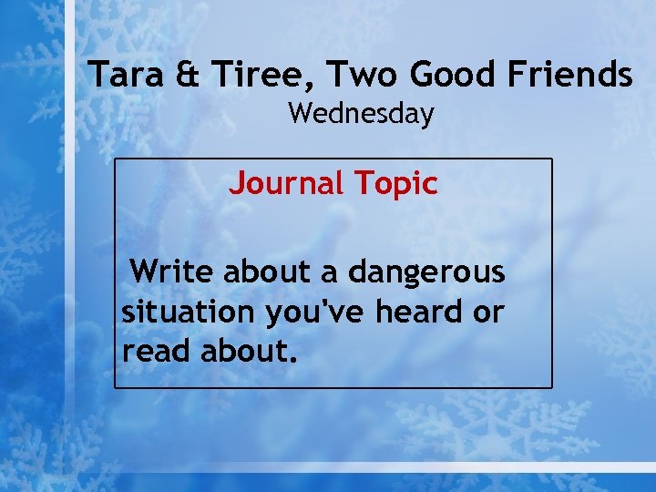 Tara & Tiree, Two Good Friends Wednesday Journal Topic Write about a dangerous situation