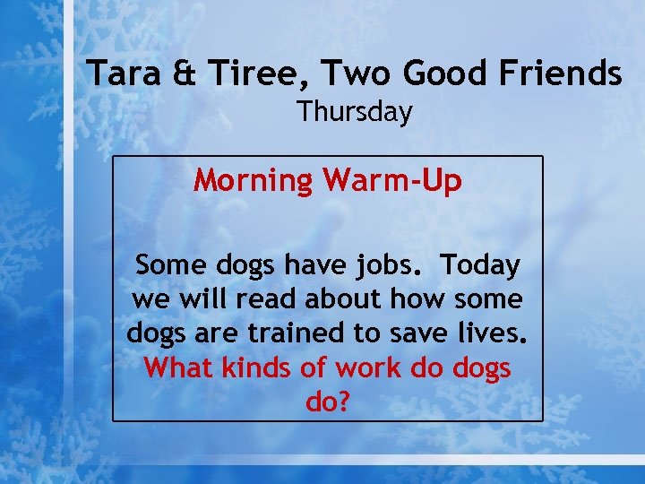 Tara & Tiree, Two Good Friends Thursday Morning Warm-Up Some dogs have jobs. Today