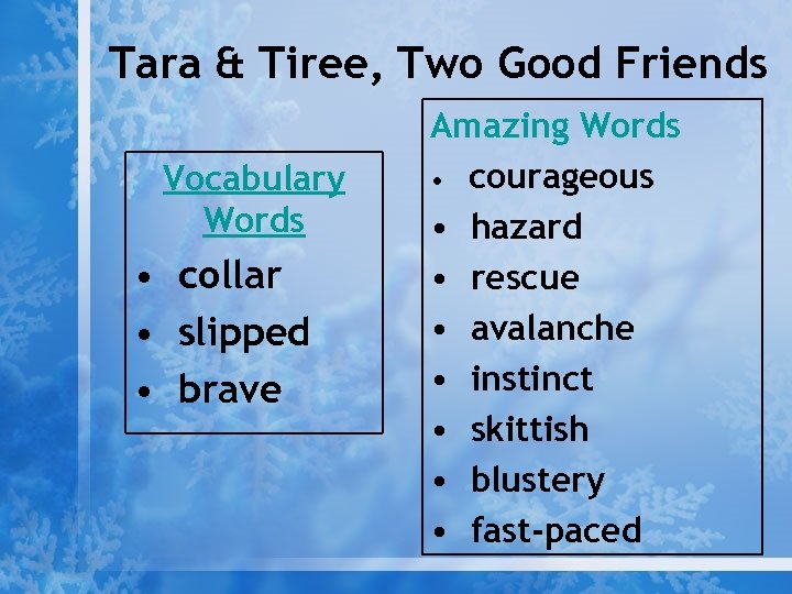 Tara & Tiree, Two Good Friends Vocabulary Words • collar • slipped • brave