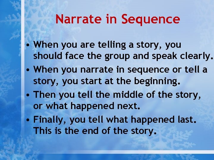 Narrate in Sequence • When you are telling a story, you should face the