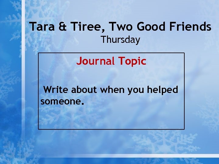 Tara & Tiree, Two Good Friends Thursday Journal Topic Write about when you helped