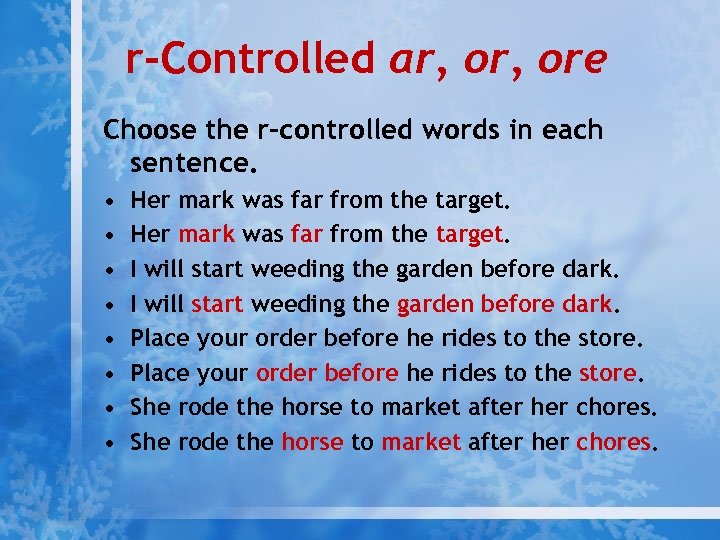 r-Controlled ar, ore Choose the r-controlled words in each sentence. • • Her mark