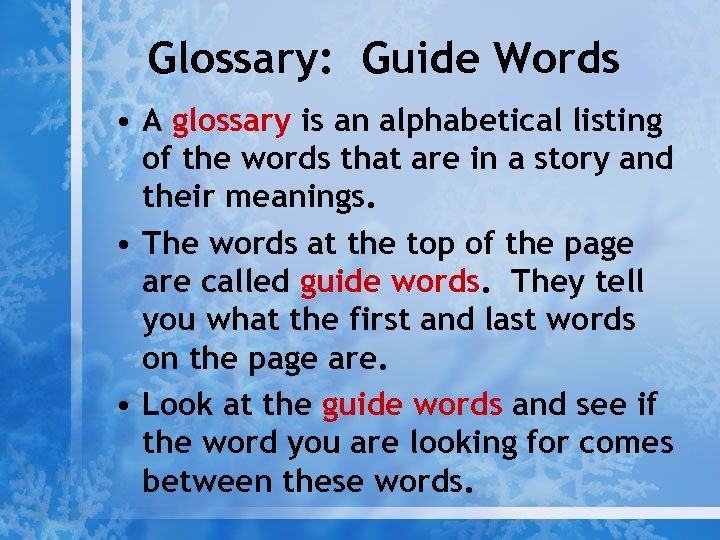 Glossary: Guide Words • A glossary is an alphabetical listing of the words that