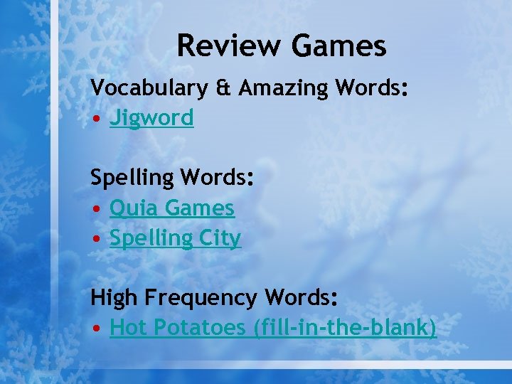 Review Games Vocabulary & Amazing Words: • Jigword Spelling Words: • Quia Games •