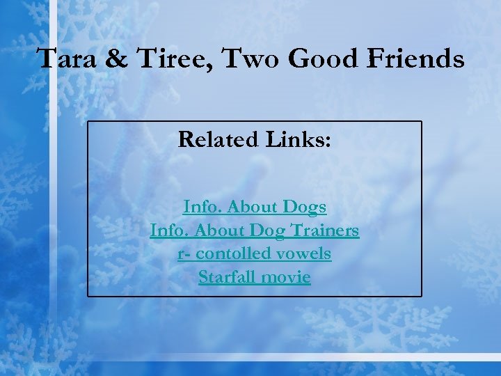 Tara & Tiree, Two Good Friends Related Links: Info. About Dogs Info. About Dog