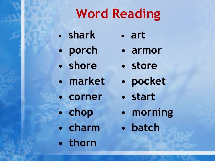 Word Reading • • shark porch shore market corner chop charm thorn • •