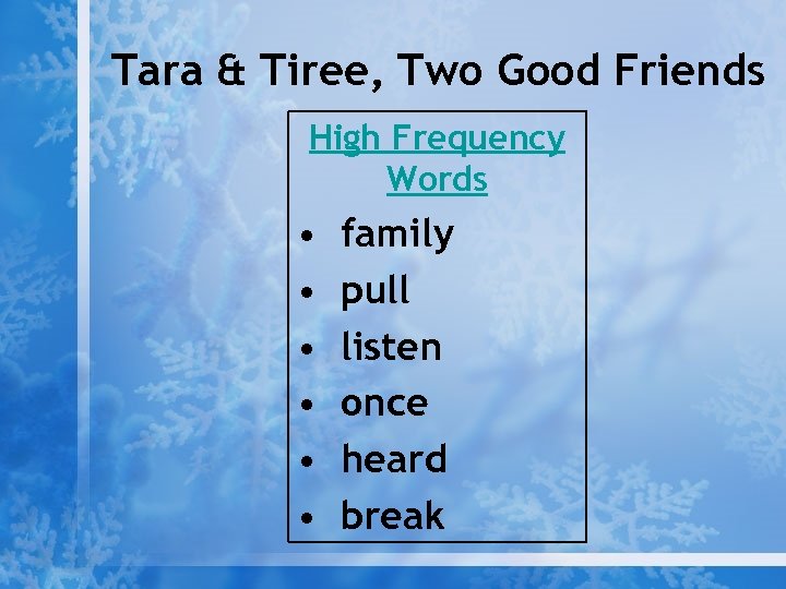 Tara & Tiree, Two Good Friends High Frequency Words • • • family pull