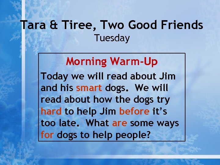 Tara & Tiree, Two Good Friends Tuesday Morning Warm-Up Today we will read about