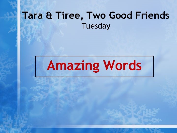 Tara & Tiree, Two Good Friends Tuesday Amazing Words 