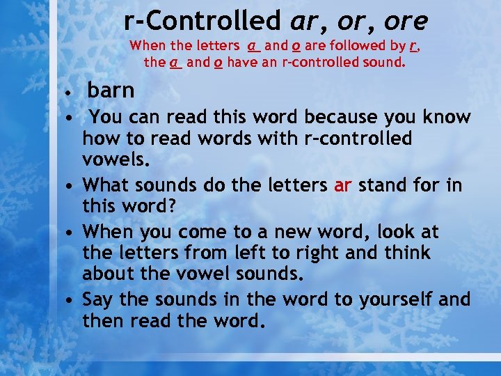 r-Controlled ar, ore When the letters a and o are followed by r, the