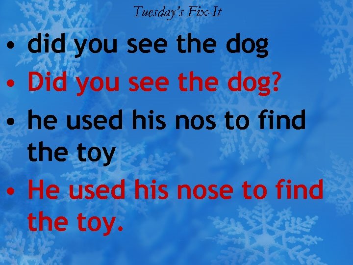 Tuesday’s Fix-It • did you see the dog • Did you see the dog?