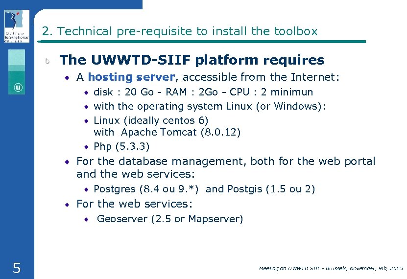 2. Technical pre-requisite to install the toolbox The UWWTD-SIIF platform requires A hosting server,
