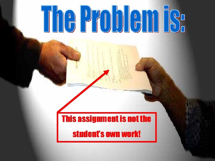 This assignment is not the student’s own work! 