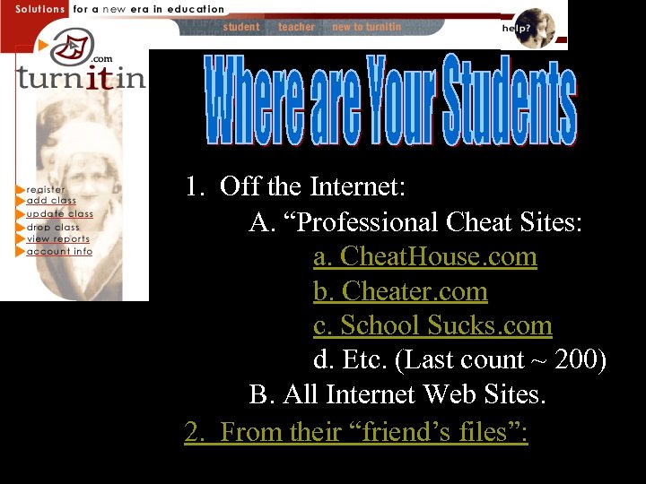 1. Off the Internet: A. “Professional Cheat Sites: a. Cheat. House. com b. Cheater.