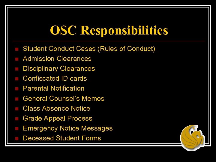 OSC Responsibilities n n n n n Student Conduct Cases (Rules of Conduct) Admission